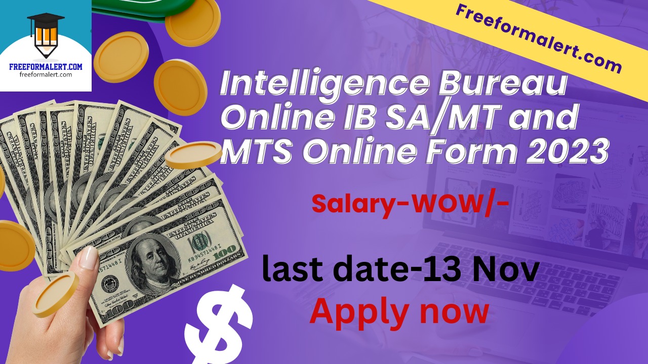 Intelligence Bureau Online IB SA/MT and MTS Online Form 2023 Freeformalert