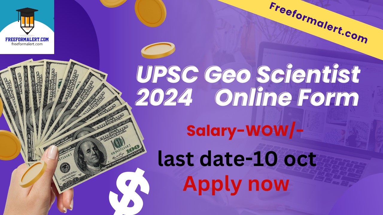 UPSC Geo Scientist 2024 Online Form for 56 Post